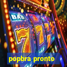 popbra pronto